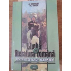 LIMBA SI LITERATURA ROMANA PENTRU TESTAREA NATIONALA