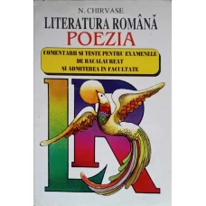 LITERATURA ROMANA POEZIA. COMENTARII SI TESTE PENTRU EXAMENELE DE BACALAUREAT SI ADMITERE IN FACULTATE