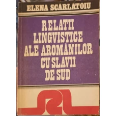 RELATII LINGVISTICE ALE AROMANILOR CU SLAVII DE SUD
