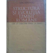 STRUCTURA SI EVOLUTIA LIMBII ROMANE (DE LA ORIGINI PANA LA 1860)