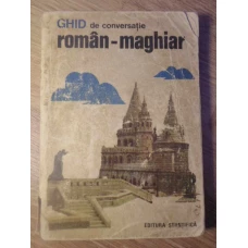 GHID DE CONVERSATIE ROMAN-MAGHIAR