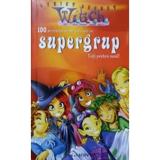 100 DE TRUCURI PENTRU A-TI FACE UN SUPERGRUP. TOTI PENTRU UNUL!