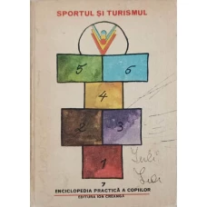 ENCICLOPEDIA PRACTICA A COPIILOR 7. SPORTUL SI TURISMUL