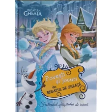 POVESTI SI JOCURI DIN REGATUL DE GHEATA. FESTIVALUL SFARSITULUI DE IARNA. ILUSTRATII: DISNEY STORYBOOK ART TEAM