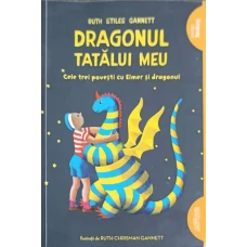 DRAGONUL TATALUI MEU. CELE TREI POVESTI CU ELMER SI DRAGONUL