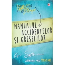 MANUALUL ACCIDENTELOR SI GRESELILOR. JURNALUL MEU TRASNIT