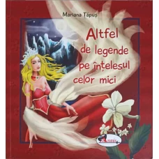 ALTFEL DE LEGENDE PE INTELESUL CELOR MICI
