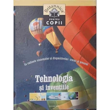 TEHNOLOGIA SI INVENTIILE. IN CULISELE SISTEMELOR SI DISPOZITIVELOR: TRECUT SI PREZENT