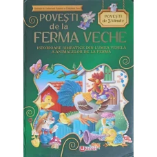 POVESTI DE LA FERMA VECHE. ISTORIOARE SIMPATICE DIN LUMEA VESEKA A ANIMALELOR DE LA FERMA