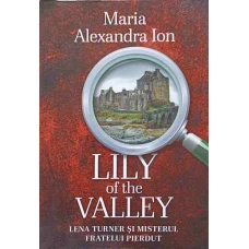 LILY OF THE VALLEY. LENA TURNER SI MISTERUL FRATELUI PIERDUT