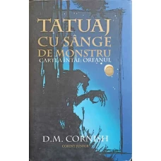 TATUAJ CU SANGE DE MONSTRU. CARTEA INTAI: ORFANUL