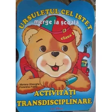 URSULETUL CEL ISTET MERGE LA SCOALA, ACTIVITATI TRANSDISCIPLINARE CLASA I