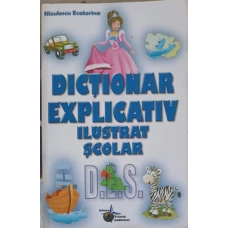DICTIONAR EXPLICATIV ILUSTRAT SCOLAR
