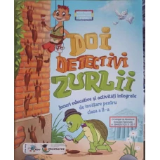 DOI DETECTIVI ZURLII. JOCURI EDUCATIVE SI ACTIVITATI INTEGRATE DE INVATARE PENTRU CLASA A II-A