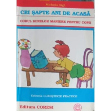 CEI SAPTE ANI DE ACASA. CODUL BUNELOR MANIERE PENTRU COPII