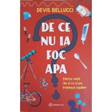 DE CE NU IA FOC APA. STIINTA VIETII DE ZI CU ZI PE INTELESUL COPIILOR