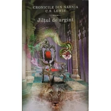 CRONICILE DIN NARNIA VOL.6 JILTUL DE ARGINT