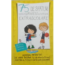 75 DE SFATURI PENTRU A SUPRAVIETUI ACTIVITATILOR EXTRASCOLARE