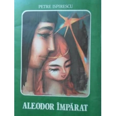 ALEODOR IMPARAT. ILUSTRATII ADRIANA MIHAILESCU