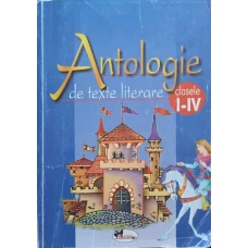 ANTOLOGIE DE TEXTE LITERARE CLASELE I-IV