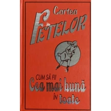 CARTEA FETELOR. CUM SA FII CEA MAI BUNA IN TOATE