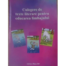 CULEGERE DE TEXTE LITERARE PENTRU EDUCAREA LIMBAJULUI