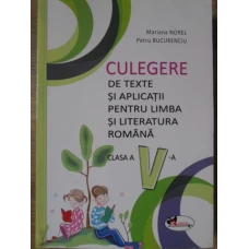 CULEGERE DE TEXTE SI APLICATII PENTRU LIMBA SI LITERATURA ROMANA, CLASA A V-A