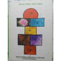 ENCICLOPEDIA PRACTICA A COPIILOR 5. PRIETENII NATURII