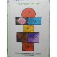 ENCICLOPEDIA PRACTICA A COPIILOR 5. PRIETENII NATURII
