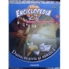 ENCICLOPEDIA DISNEY VOL.22 DANS, TEATRU SI MUZICA