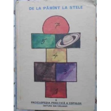 ENCICLOPEDIA PRACTICA A COPIILOR VOL.6. DE LA PAMANT LA STELE