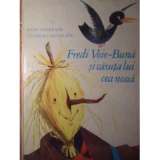 FREDI VOIE-BUNA SI CASUTA LUI CEA NOUA