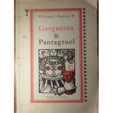 GARGANTUA SI PANTAGRUEL. ILUSTRATII DE VAL MUNTEANU