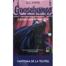 GOOSEBUMPS, CARTILE CARE ITI DAU FIORI. FANTOMA DE LA TEATRU