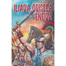 ILIADA, ODISEEA, ENEIDA. REPOVESTITE PENTRU COPII