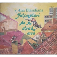 INTAMPLARI DE PE STRADA MEA. ILUSTRATII DOINA BOTEZ