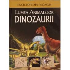LUMEA ANIMALELOR. DINOZAURII