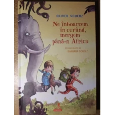 NE INTOARCEM IN CURAND, MERGEM PANA-N AFRICA