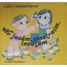 NE JUCAM, CONSTRUIM, INVATAM