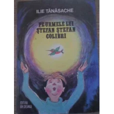 PE URMELE LUI STEFAN STEFAN COLIBRI