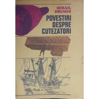 POVESTIRI DESPRE CUTEZATORI POVESTIRI DESPRE CUTEZATORI