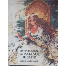 TALISMANUL DE SAFIR. POVESTEA AUROREI FRUMOASA MIREASA A SOARELUI