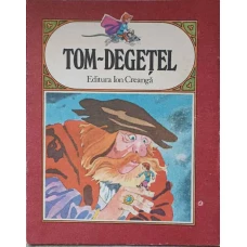 TOM DEGETEL. ILUSTRATII FRANCISC KALAB