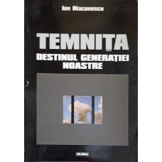TEMNITA DESTINUL GENERATIEI NOASTRE