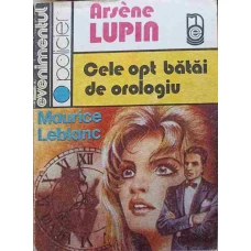 ARSENE LUPIN. CELE OPT BATAI DE OROLOGIU