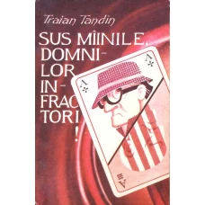 SUS MAINILE, DOMNILOR INFRACTORI!