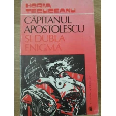 CAPITANUL APOSTOLESCU SI DUBLA ENIGMA