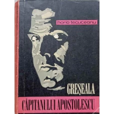 GRESEALA CAPITANULUI APOSTOLESCU