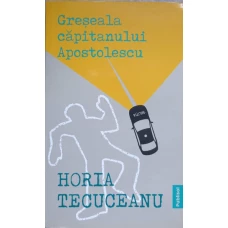 GRESEALA CAPITANULUI APOSTOLESCU