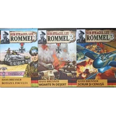 SUB STEAGUL LUI ROMMEL VOL.1-3 BOTEZUL FOCULUI. MOARTE IN DESERT. SCRUM SI CENUSA